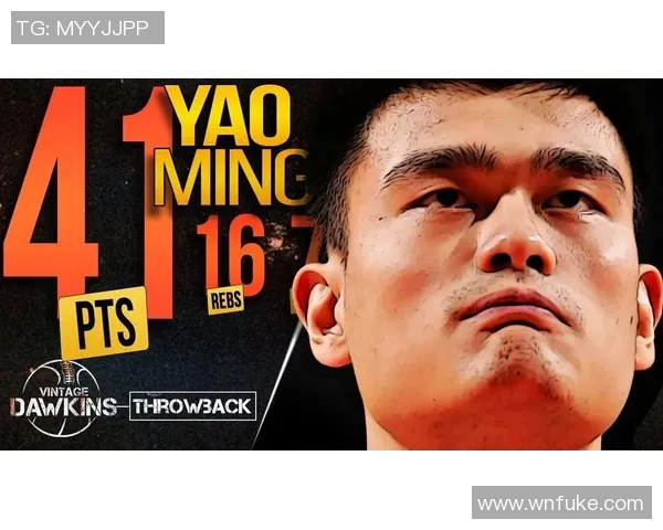 姚明职业生涯辉煌成就与难忘瞬间的全面回顾与分析 姚明职业生涯辉煌成就与难忘瞬间的全面回顾与分析